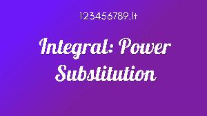 Integral: Power Substitution