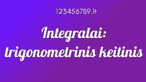 Integralai: trigonometrinis keitinis