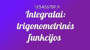 Integralai: trigonometrinės funkcijos